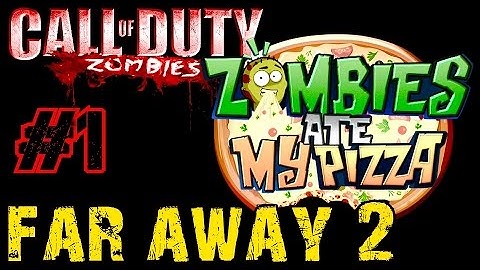 Call of Duty Custom Zombies: FAR AWAY 2▐ Return of the Zombie Pizza! (Part 1)