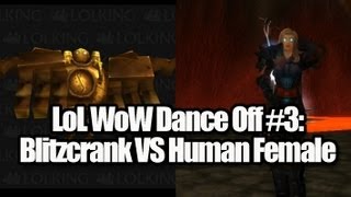 LoL WoW DANCE BATTLE: Blitzcrank VS Human Female | TradeChat