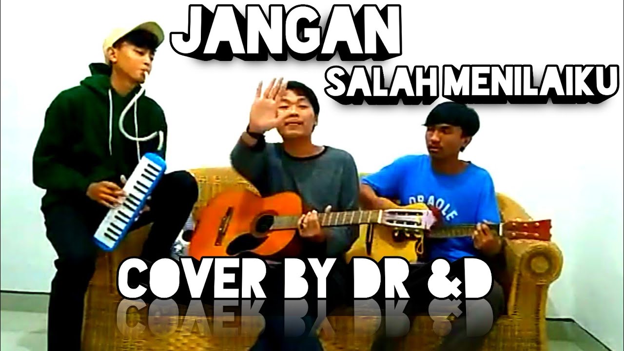 JANGAN SALAH MENILAIKU (cover DR &D) YouTube