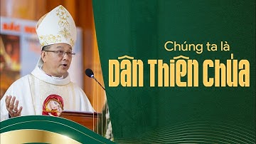 Chúng ta là Dân Thiên Chúa | Bài giảng của Đức cha Giuse Đỗ Quang Khang