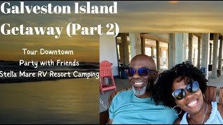 GALVESTON RV GETAWAY (PART 2) Stella Mare RV Resort, The Strand in Downtown Galveston (V.7)