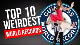 10 Weirdest World Records