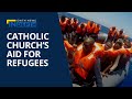 The Catholic Church’s Aid for Mediterranean Refugees | EWTN News In Depth February 25, 2022
