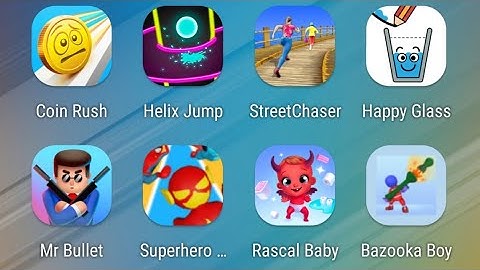 Coin Rush,Helix Jump,Street Chaser,Happy Glass,Mr Bullet,Superhero Race,Rascal Baby,Bazooka Boy
