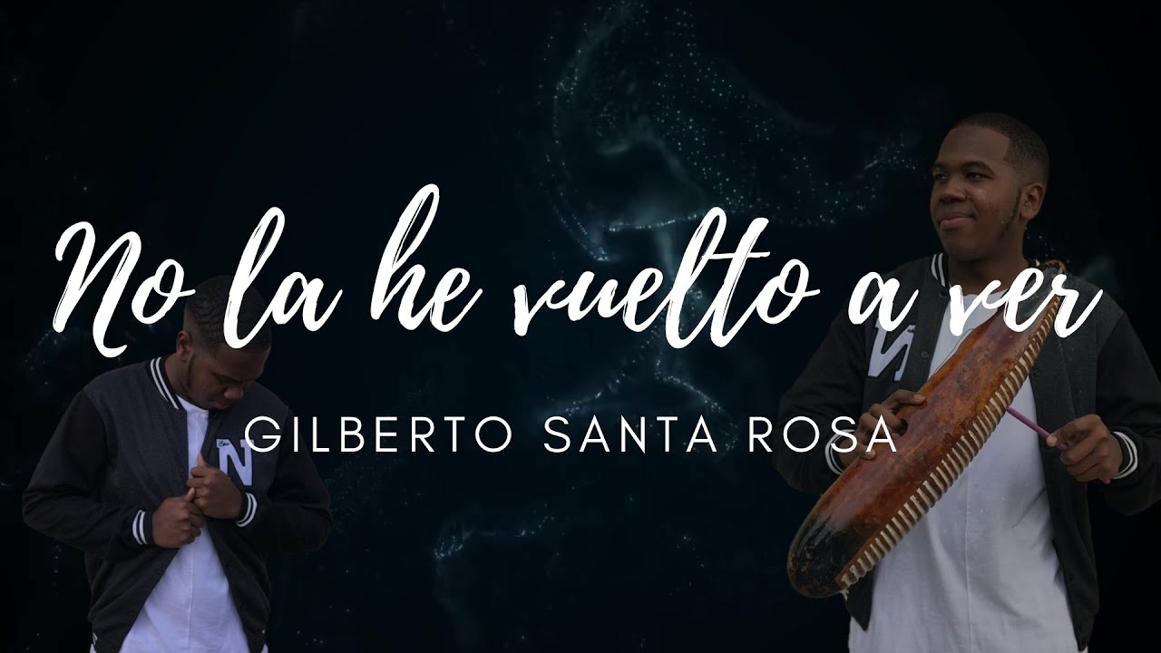 No La He Vuelto A Ver Gilberto Santa Rosa Lyrics Letra YouTube