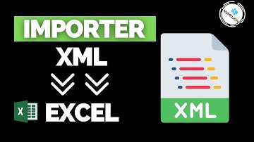 Importer / Ouvrir du XML dans Excel | Web & PC Local [TUTORIEL]