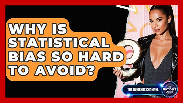 Why Is Statistical Bias So Hard To Avoid? - The Numbers Channel