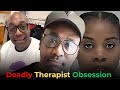 From Healing to Killing: The Deadly Obsession of a Therapist