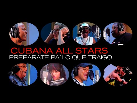 Cubana All Stars - PREPÁRATE PA´ LO QUE TRAIGO (Video Estudio)