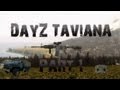 Arma 2: DayZ Mod - Taviana Adventures - Part 1 - The adventures begin