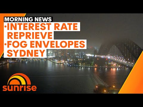 Sunrise news update: rba pauses official cash rate; fog envelopes sydney