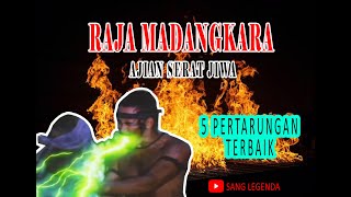 Raja Madangkara - 5 Pertarungan Terbaik