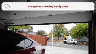 Garage Door Moving Really Slow