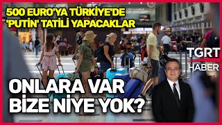 Bodrumda Antalyada 500 Euroya Putin Tatili Peki Bize Niye Yok? - Ekrem Açıkel İle Tgrt Ana Haber