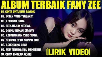 CINTA UNTUKMU SAYANG - FANY ZEE FULL ALBUM TERBAIK (LIRIK VIDEO) INSAN YANG TERSAKITI - LAGU MELAYU
