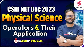 CSIR NET Dec 2023 | Physical Science | Operators & Their Application | Kaushal Sir