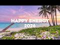 Happy Energy | Chillout &amp; Deep House Playlist for Positive Energy