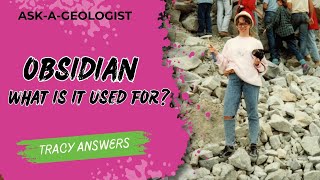 Famous Ask-a-Geologist #8: What is the rock obsidian used for? Wealth