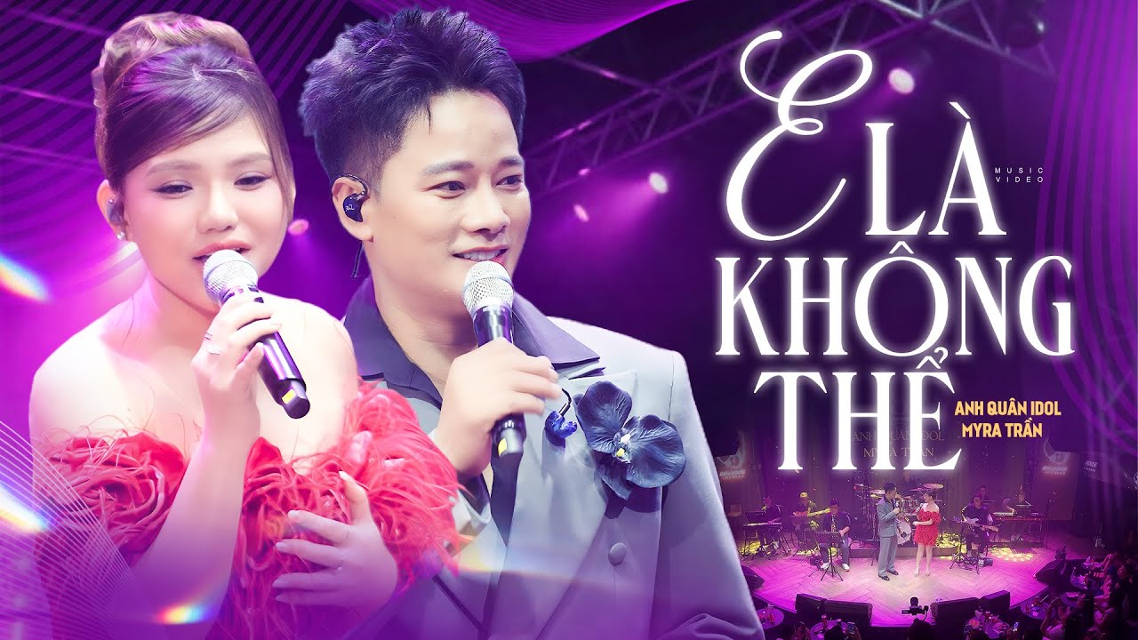 E LÀ KHÔNG THỂ - ANH QUÂN IDOL ft. MYRA TRẦN 🔥 Bản Song Ca HOT Nhất Cat & Mouse