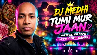 TUMI MUR JAAN ❤️ | DJ MEDHI OFFICIAL | Assamese Progressive Love Duet Remix 2026 (@DjMEDHI-m6v