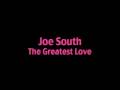 Joe South - The Greatest Love