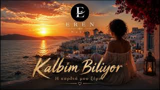 Kalbim Biliyor Greek & Turkish Love Song Eren 