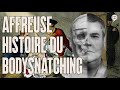 Tuer pour les facultés de médecine, le body snatching 💀 | L'Histoire nous le dira #131