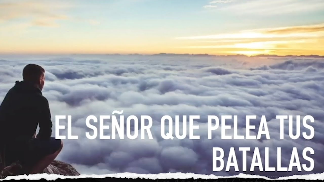 EL DIOS QUE PELEA TUS BATALLAS - YouTube