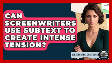 Can Screenwriters Use Subtext To Create Intense Tension? - Screenwriter