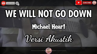 We Will Not Go Down - Michael Heart Acoustic Version of Karaoke No Vocal