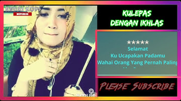 KULEPAS DENGAN IKHLAS KARAOKE TANPA VOKAL COWOK
