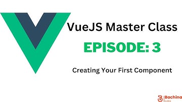 VueJS Master Class  - EP 3 - Creating Your First VueJS Component  | Bachina Labs EP19