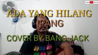 Ada Yang Hilangipang.cover By Bang Jack