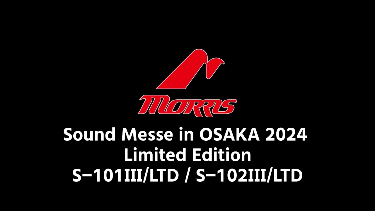 Morris】サウンドメッセ2024 リミテッドモデル S-101III/LTD & S