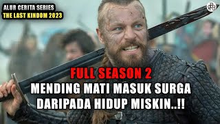 HANCUR! The Last Kingdom Season 2 - Alur Cerita Series Netflix