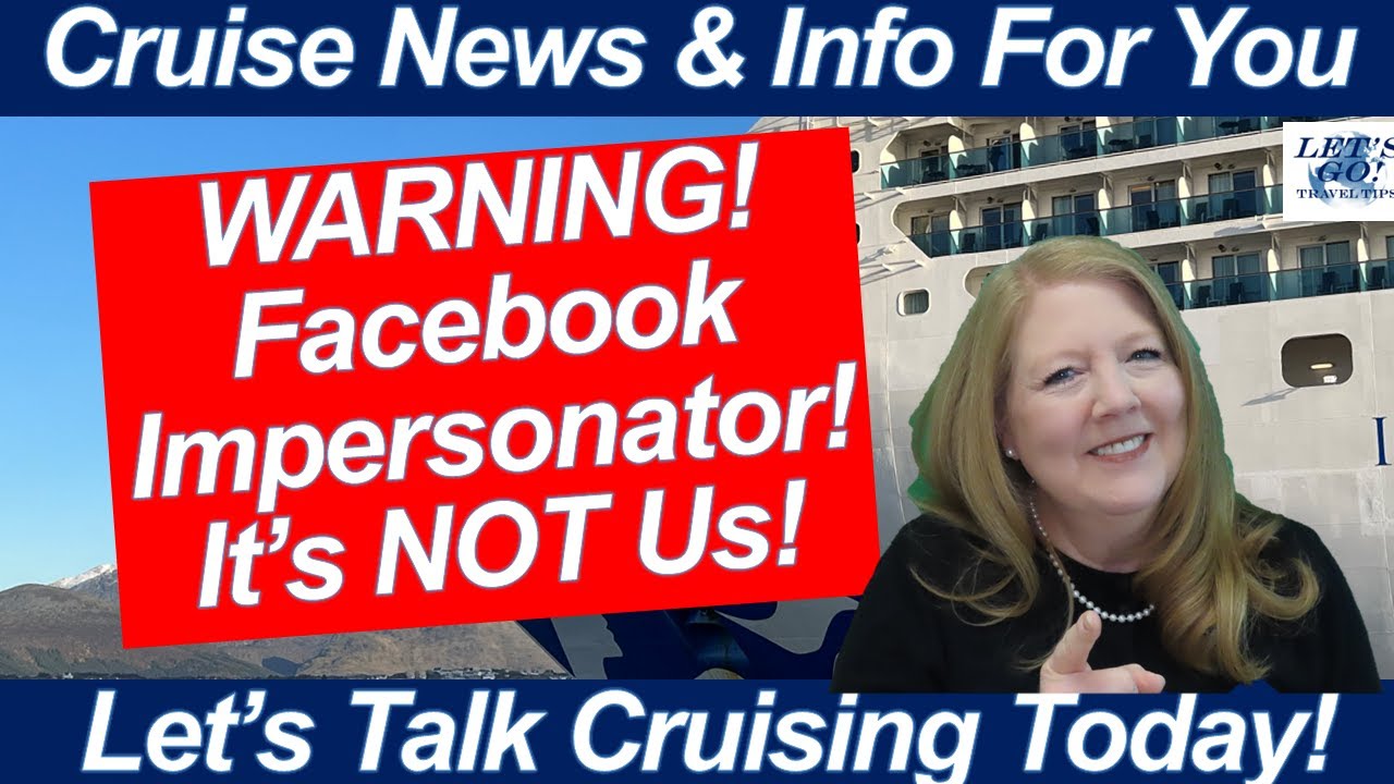 CRUISE NEWS! Facebook IMPERSONATOR! It is NOT Us! Do NOT ACCEPT FALSE FRIEND REQUESTS!