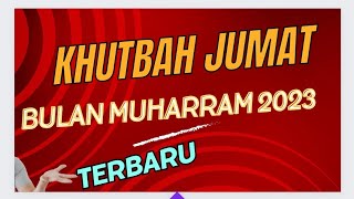 KHUTBAH JUMAT SINGKAT BULAN MUHARRAM 1445H II KHUTBHA JUMAT TERBARU BULAN MUHARRAM 2023 KHUTBAH JUMAT SINGKAT BULAN MUHARRAM 1445H II KHUTBHA JUMAT TERBARU BULAN MUHARRAM 2023