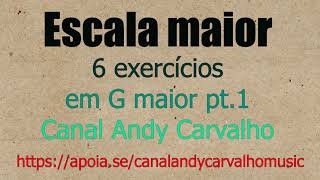 Escala maior em 6 exercícios pt.1 (G maior)