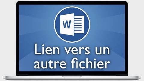Tutoriel Word 2013 - Créer un lien hypertexte vers un autre fichier ou document