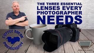 The Three Essential Lenses Every Photographer Needs