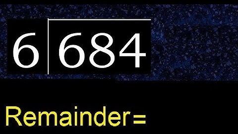 Divide 684 by 6 , remainder  . Division with 1 Digit Divisors . How to do
