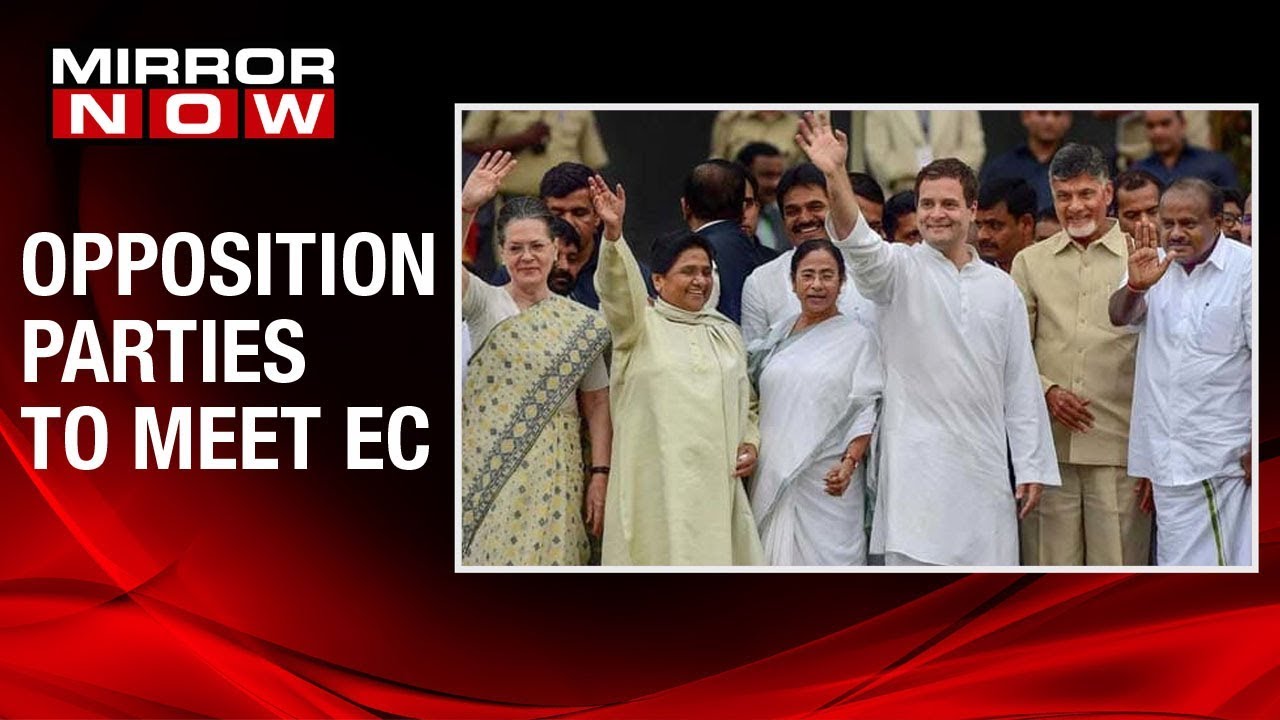 Opposition leaders meeting  Election Commission today to demand 50% tallying of VVPATs with EVMs