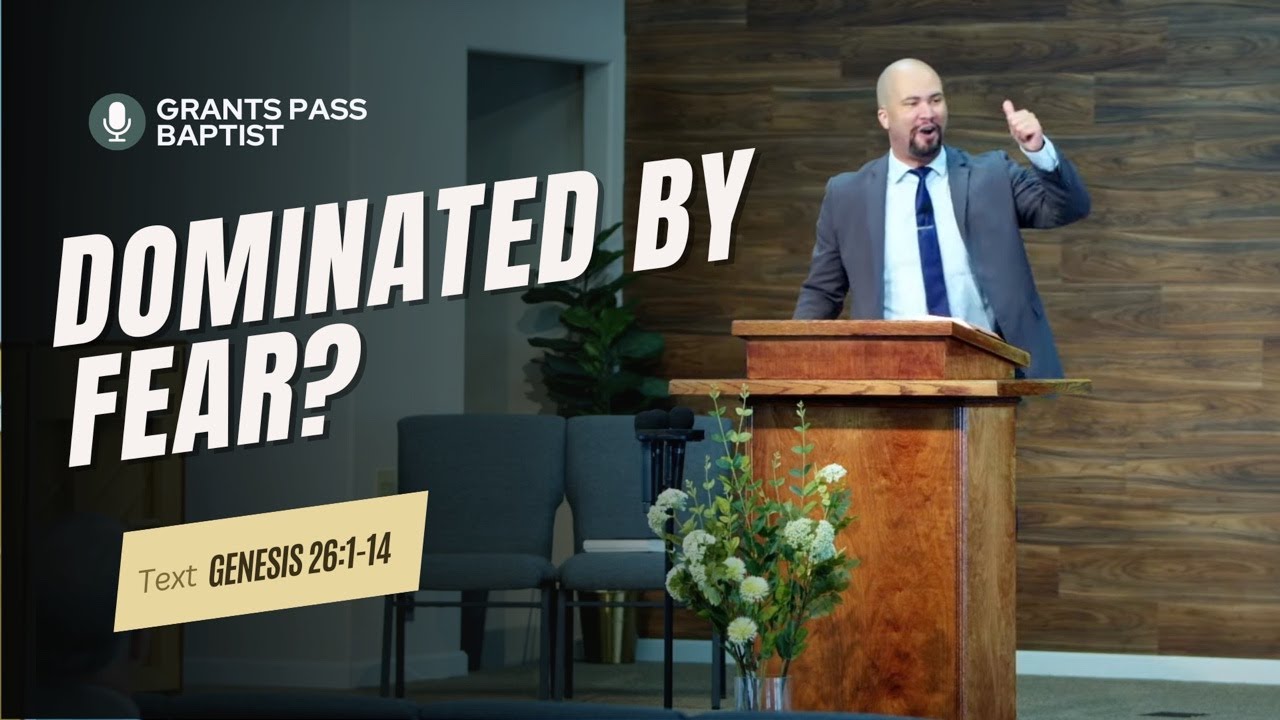 Don't Live in Fear — Genesis 26:1-14 — sermon video from Grants Pass Baptist Church