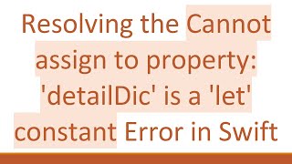 Famous Resolving the Cannot assign to property: 'detailDic' is a 'let' constant Error in Swift Profile