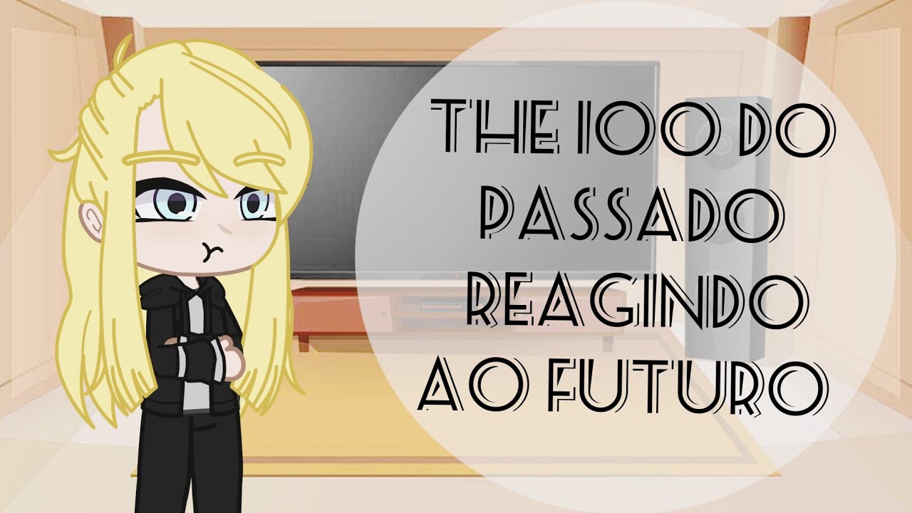 🌏🌿THE 100🌿🌏 {passado} reagindo ao Futuro °•Parte 2/4•°