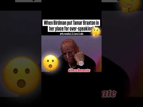 Birdman Stands Ground To Tamar Braxton