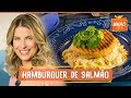 Hambúrguer de salmão crocante e macio | Rita Lobo | Cozinha Prática
