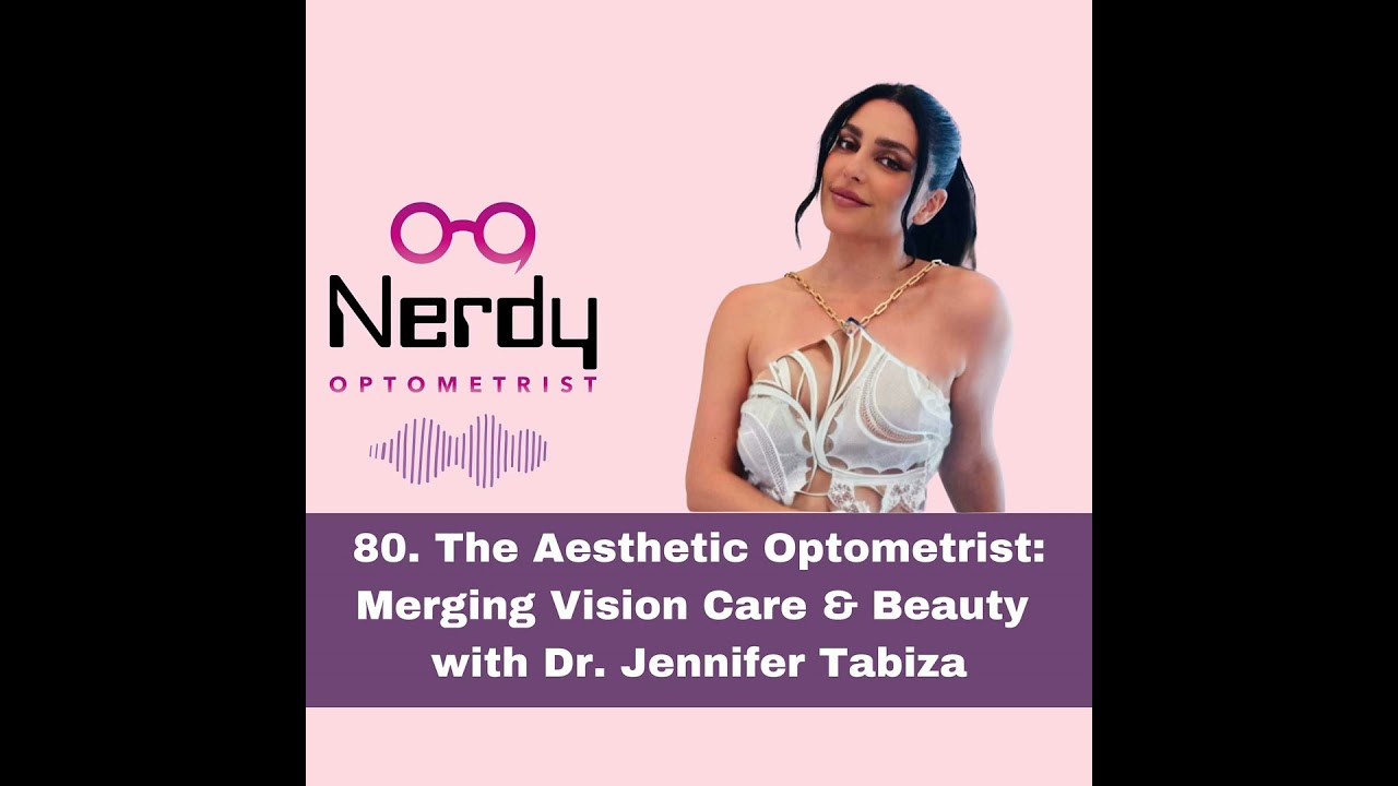 80. The Aesthetic Optometrist: Merging  Vision Care & Beauty with Dr. Jennifer Tabiza