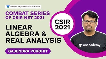 Combat Series of CSIR NET 2021 | Linear Algebra & Real Analysis | Gajendra Purohit | Unacademy Live