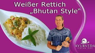 Rettich mit Chili und Schafskäse - Rezept aus Bhutan vom Dach der Welt - ayurvedisch angepasst